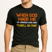 When God Made Me He Grinned Funny Meme Performance Shirt
