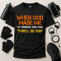 When God Made Me He Grinned Funny Meme Performance Shirt