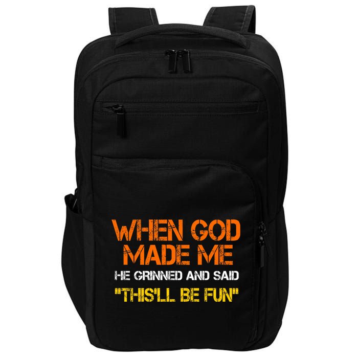 When God Made Me He Grinned Funny Meme Impact Tech Backpack