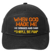 When God Made Me He Grinned Funny Meme 7-Panel Snapback Hat