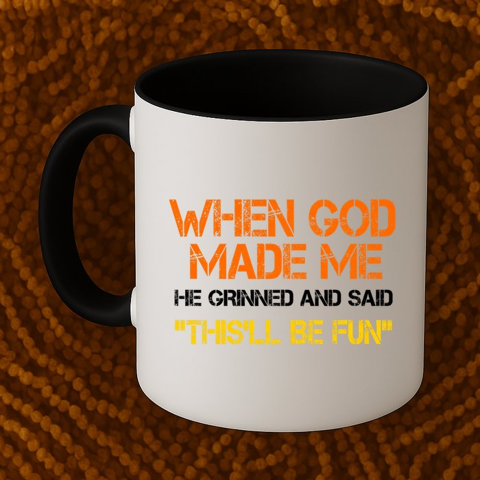 When God Made Me He Grinned Funny Meme Mug