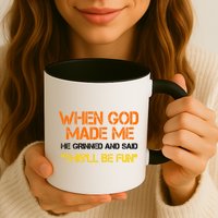 When God Made Me He Grinned Funny Meme Mug