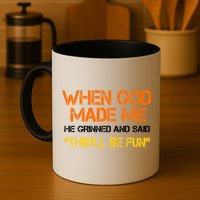 When God Made Me He Grinned Funny Meme Mug