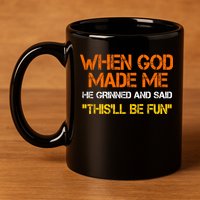 When God Made Me He Grinned Funny Meme 11oz C Handle Ceramic Mug
