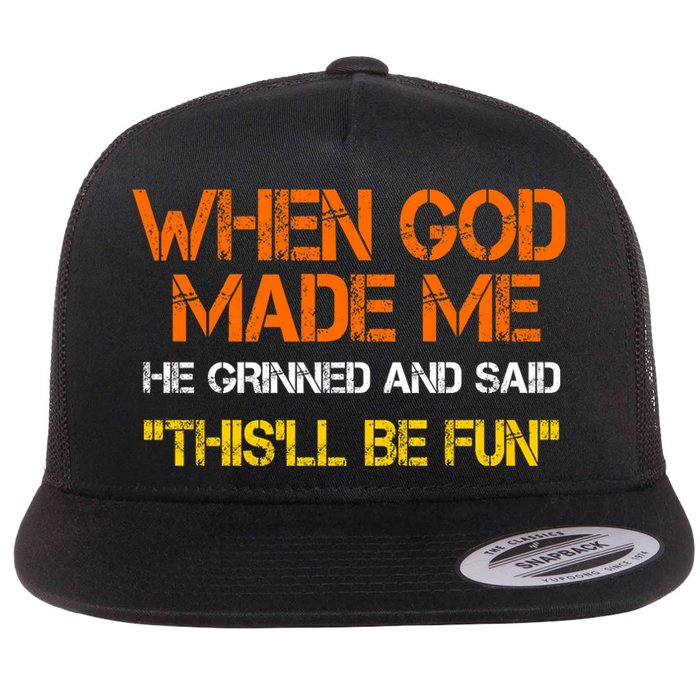 When God Made Me He Grinned Funny Meme Flat Bill Trucker Hat