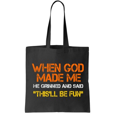 When God Made Me He Grinned Funny Meme Bag