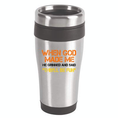 When God Made Me He Grinned Funny Meme 16oz Travel Tumbler