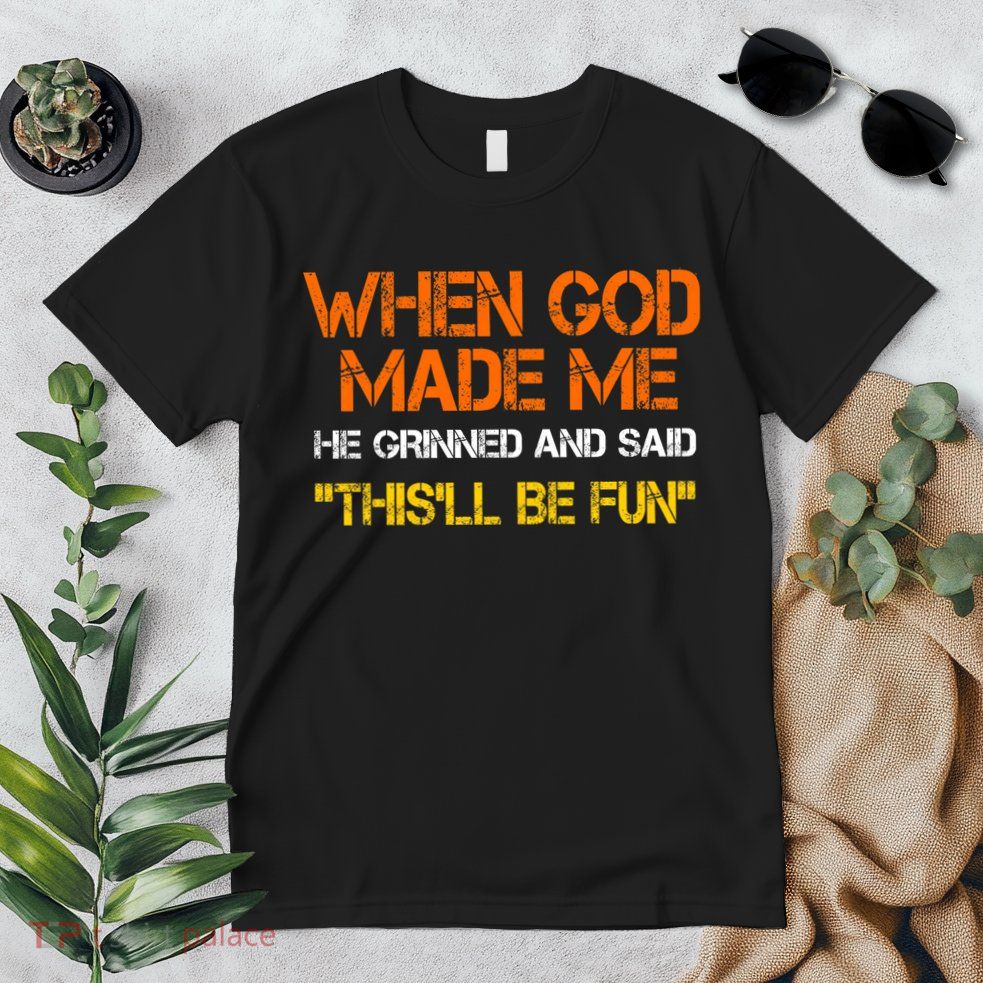 When God Made Me He Grinned Funny Meme Premium T-Shirt