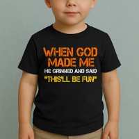 When God Made Me He Grinned Funny Meme Toddler T-Shirt
