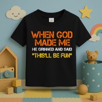 When God Made Me He Grinned Funny Meme Toddler T-Shirt