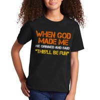When God Made Me He Grinned Funny Meme Kids T-Shirt