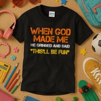 When God Made Me He Grinned Funny Meme Kids T-Shirt