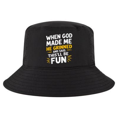 When God Made Me He Said This'll Be Fun Religious Quote Fun Cool Comfort Performance Bucket Hat
