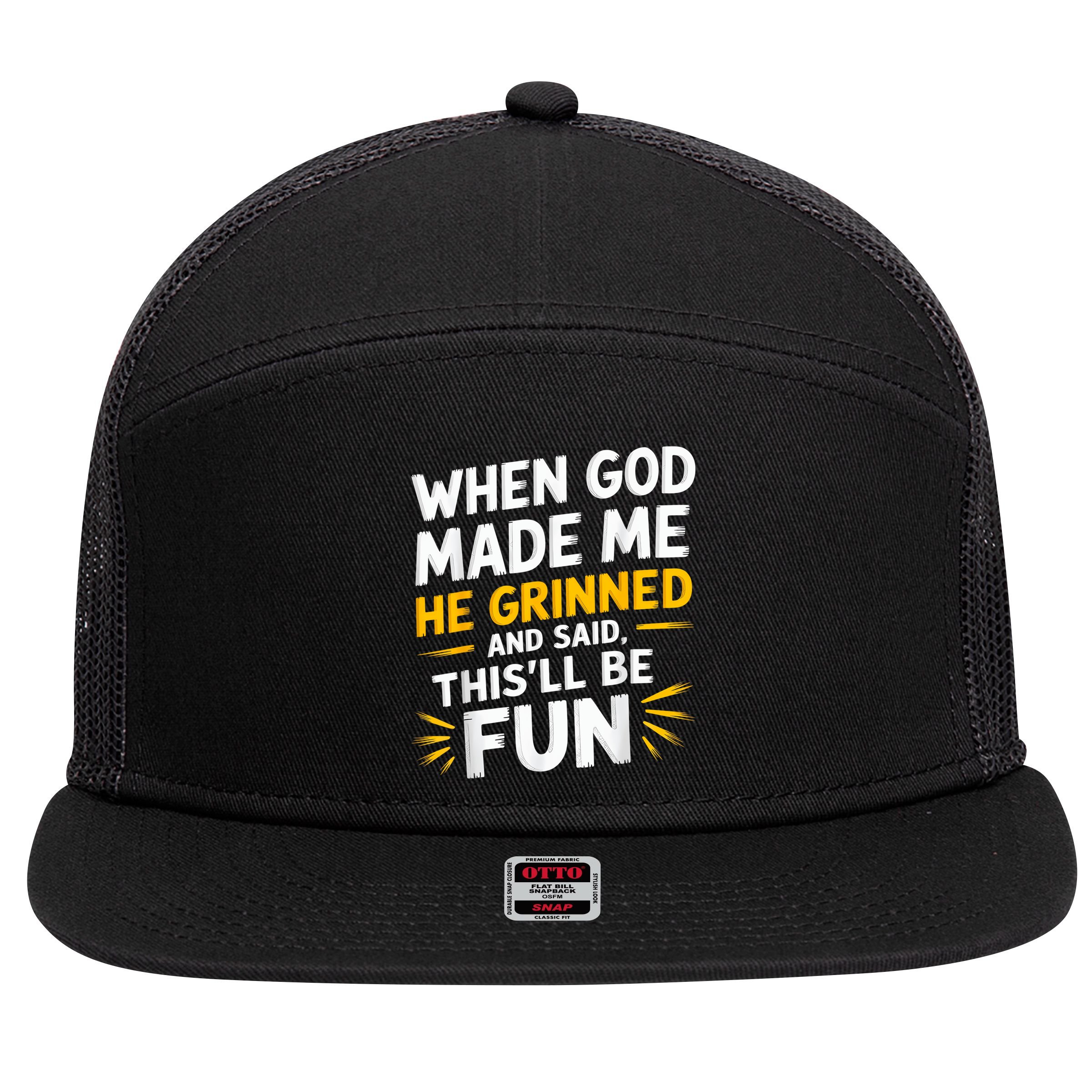 When God Made Me He Said This'll Be Fun Religious Quote Fun 7 Panel Mesh Trucker Snapback Hat