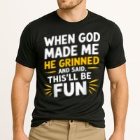 When God Made Me He Said This'll Be Fun Religious Quote Fun Cooling Performance Crew T-Shirt