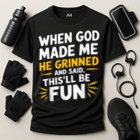 When God Made Me He Said This'll Be Fun Religious Quote Fun Cooling Performance Crew T-Shirt