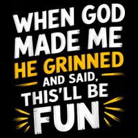 When God Made Me He Said This'll Be Fun Religious Quote Fun Cooling Performance Crew T-Shirt