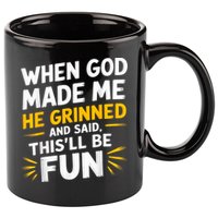 When God Made Me He Said This'll Be Fun Religious Quote Fun 11oz C Handle Ceramic Mug
