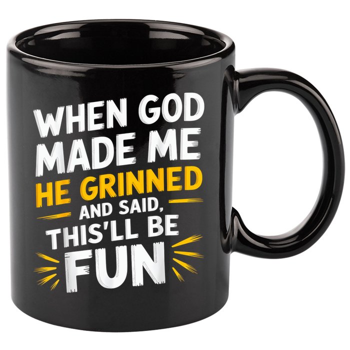 When God Made Me He Said This'll Be Fun Religious Quote Fun 11oz C Handle Ceramic Mug