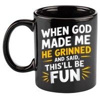 When God Made Me He Said This'll Be Fun Religious Quote Fun 11oz C Handle Ceramic Mug