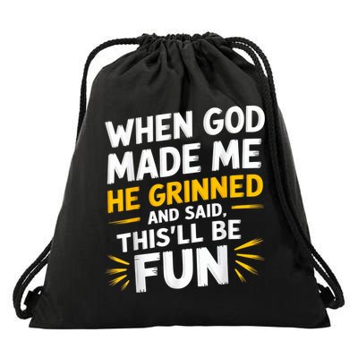 When God Made Me He Said This'll Be Fun Religious Quote Fun Drawstring Bag
