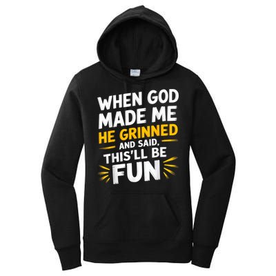 When God Made Me He Said This'll Be Fun Religious Quote Fun Women's Pullover Hoodie