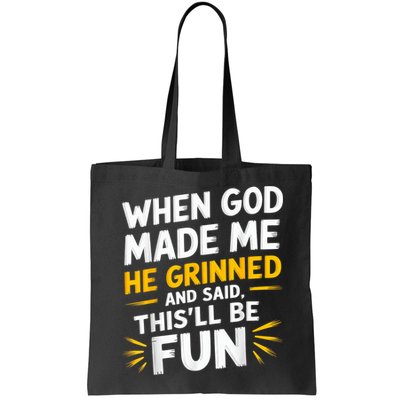 When God Made Me He Said This'll Be Fun Religious Quote Fun Bag