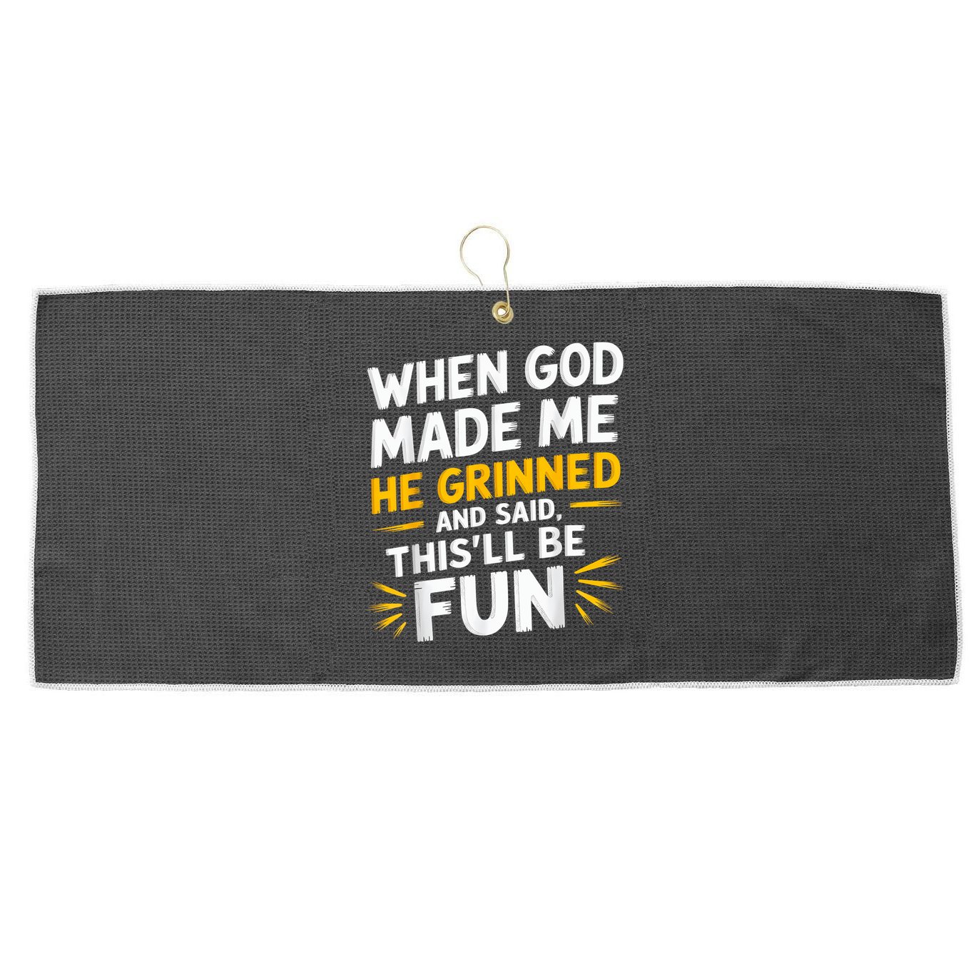 When God Made Me He Said This'll Be Fun Religious Quote Fun Large Microfiber Waffle Golf Towel