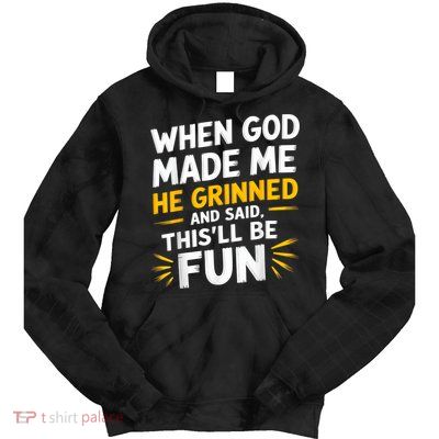 When God Made Me He Said This'll Be Fun Religious Quote Fun Tie Dye Hoodie