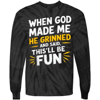 When God Made Me He Said This'll Be Fun Religious Quote Fun Tie-Dye Long Sleeve Shirt