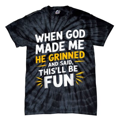 When God Made Me He Said This'll Be Fun Religious Quote Fun Tie-Dye T-Shirt