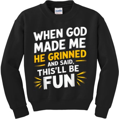 When God Made Me He Said This'll Be Fun Religious Quote Fun Kids Sweatshirt
