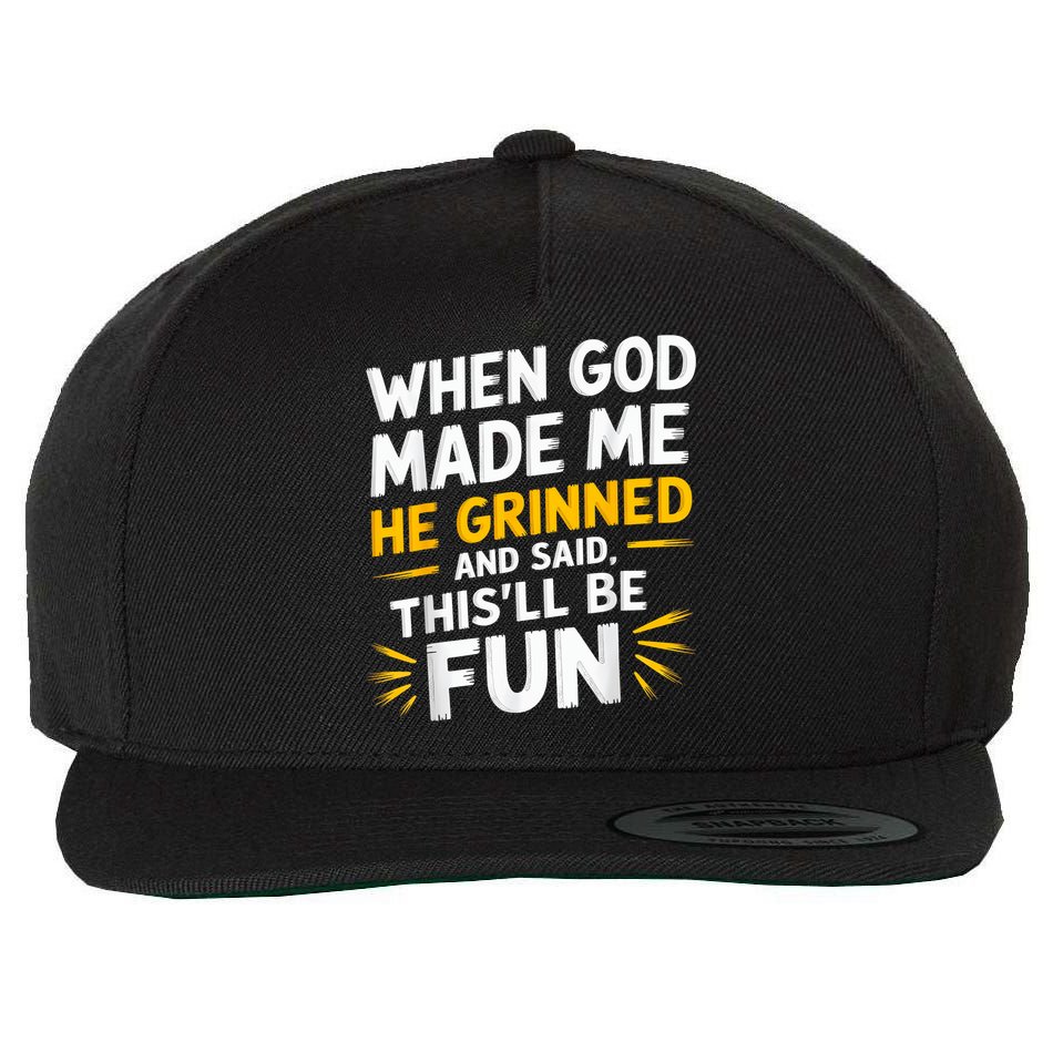 When God Made Me He Said This'll Be Fun Religious Quote Fun Wool Snapback Cap