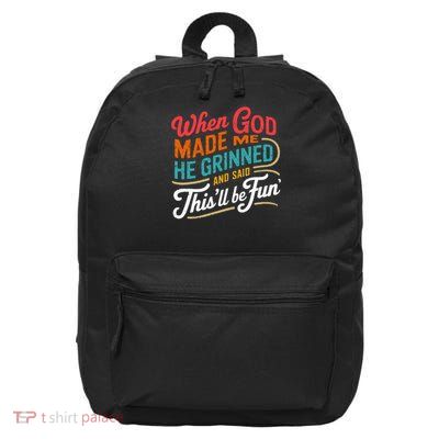 When God Made Me He Said Thisll Be Fun Religious Quote Fun 16 in Basic Backpack