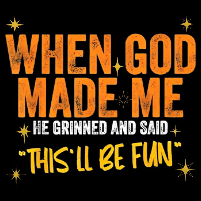 When God Made Me He Said This Will Be Fun, Funny Quote Cooling Performance Crew T-Shirt