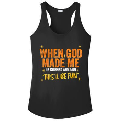 When God Made Me He Said This Will Be Fun, Funny Quote Ladies PosiCharge Competitor Racerback Tank