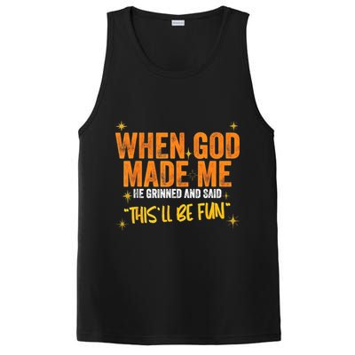 When God Made Me He Said This Will Be Fun, Funny Quote PosiCharge Competitor Tank
