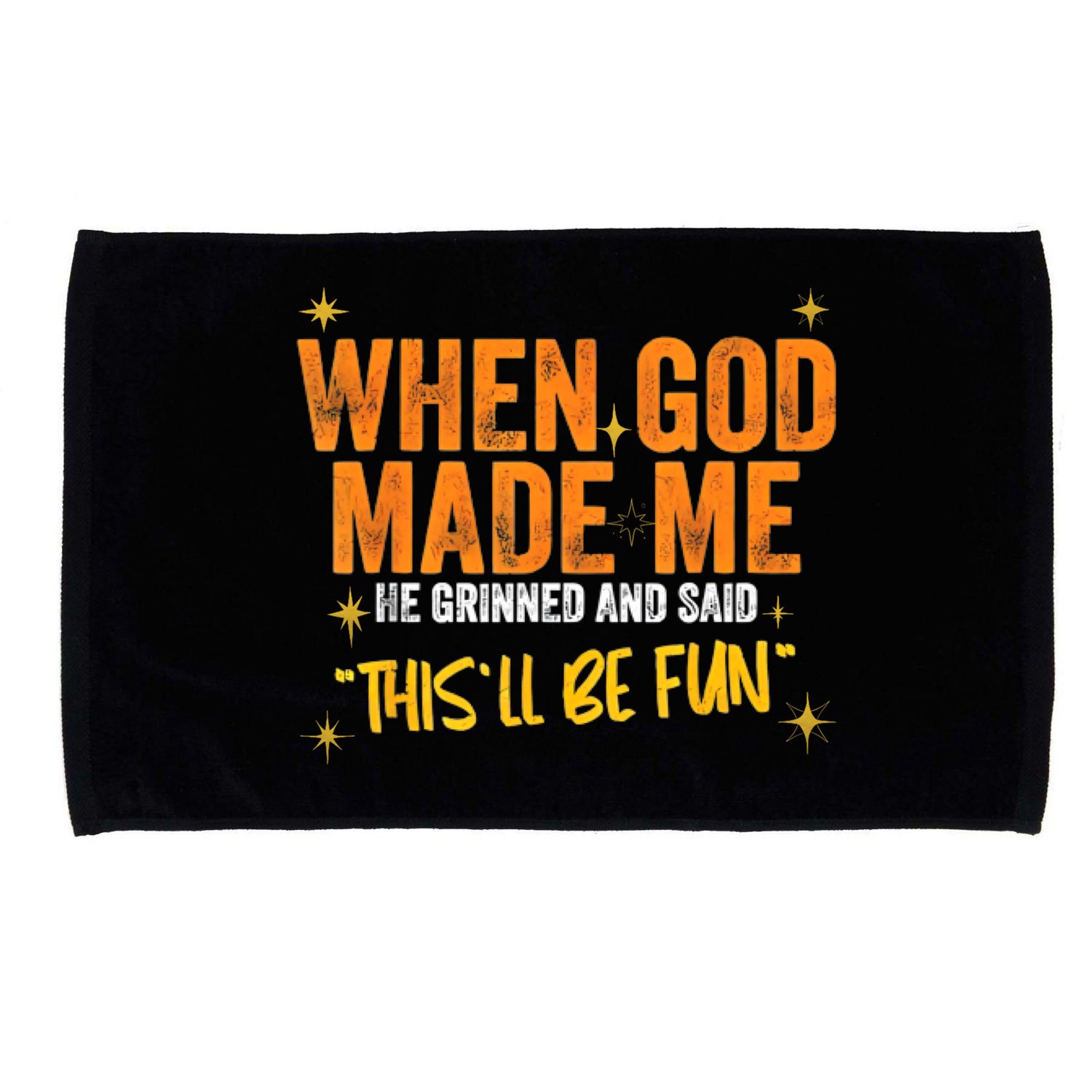 When God Made Me He Said This Will Be Fun, Funny Quote Microfiber Hand Towel