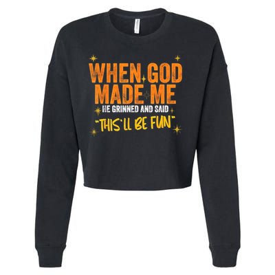When God Made Me He Said This Will Be Fun, Funny Quote Cropped Pullover Crew