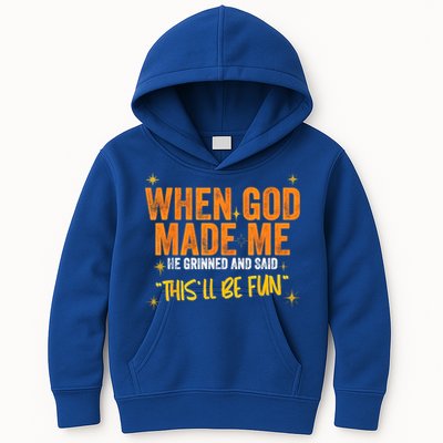 When God Made Me He Said This Will Be Fun, Funny Quote Kids Hoodie