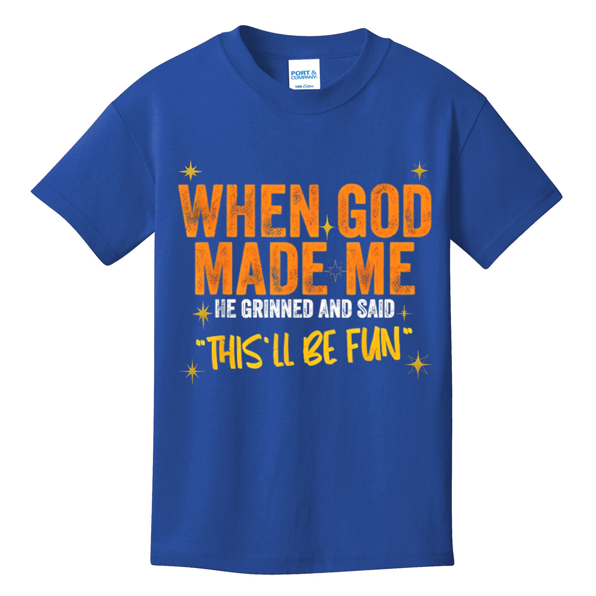 When God Made Me He Said This Will Be Fun, Funny Quote Kids T-Shirt