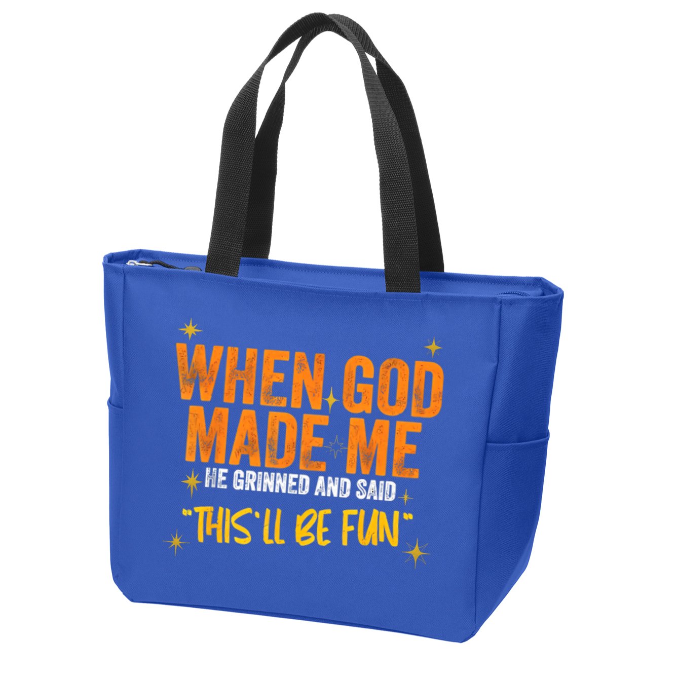 When God Made Me He Said This Will Be Fun, Funny Quote Zip Tote Bag