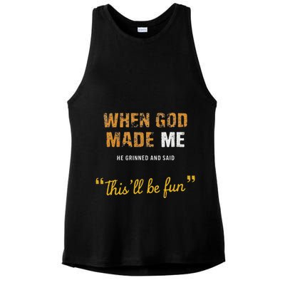 When God Made Me He Grinned And Said This Befun Quote Ladies PosiCharge Tri-Blend Wicking Tank