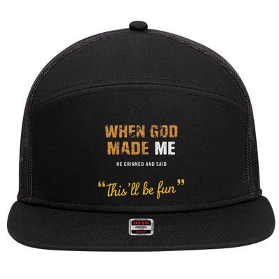 When God Made Me He Grinned And Said This Befun Quote 7 Panel Mesh Trucker Snapback Hat