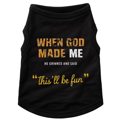 When God Made Me He Grinned And Said This Befun Quote Doggie Tank