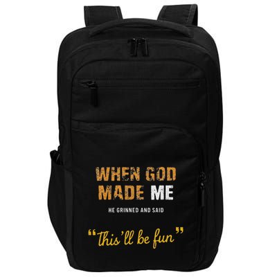 When God Made Me He Grinned And Said This Befun Quote Impact Tech Backpack