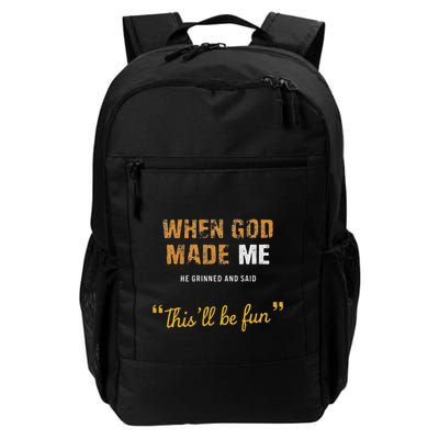 When God Made Me He Grinned And Said This Befun Quote Backpack