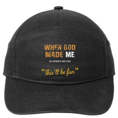 When God Made Me He Grinned And Said This Befun Quote 7-Panel Snapback Hat