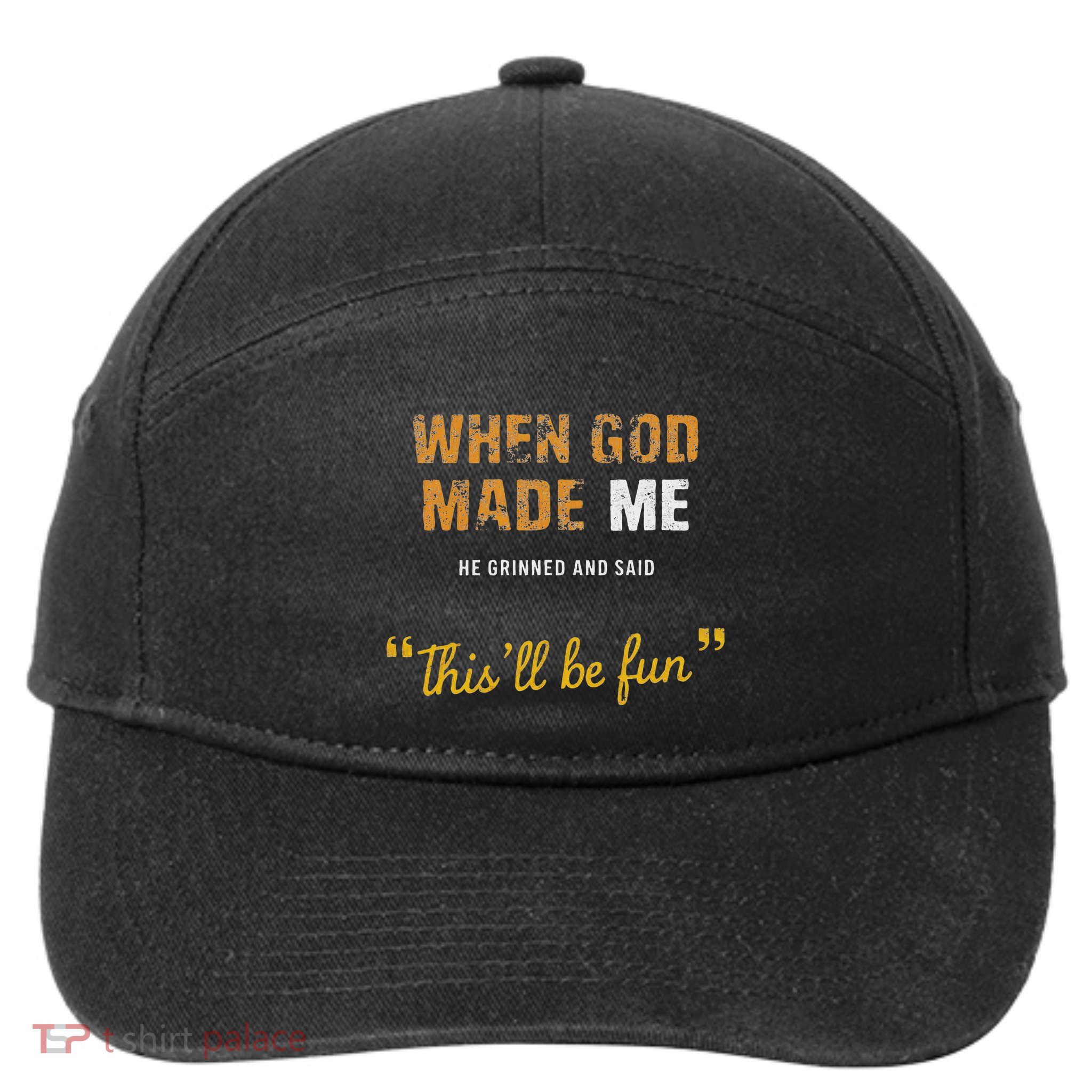 When God Made Me He Grinned And Said This Befun Quote 7-Panel Snapback Hat