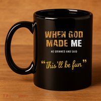 When God Made Me He Grinned And Said This Befun Quote 11oz C Handle Ceramic Mug